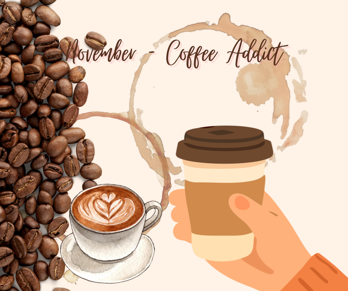 November Theme: Coffee Addict